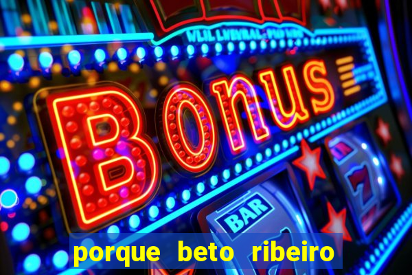 porque beto ribeiro e carla albuquerque se separaram