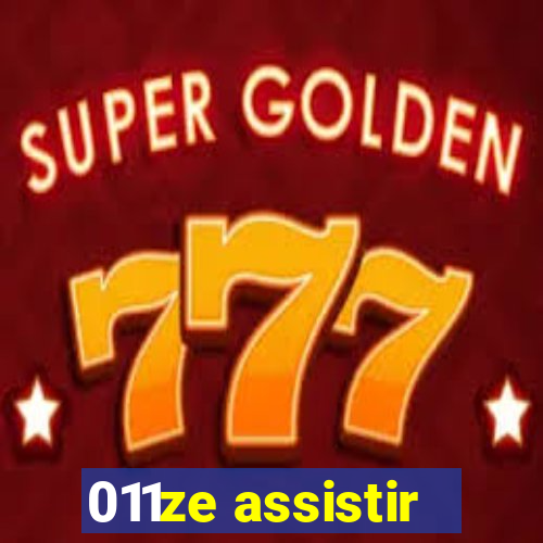 011ze assistir