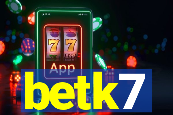 betk7