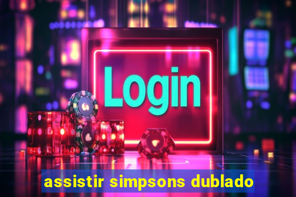 assistir simpsons dublado