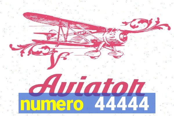 numero 44444 significado espiritual