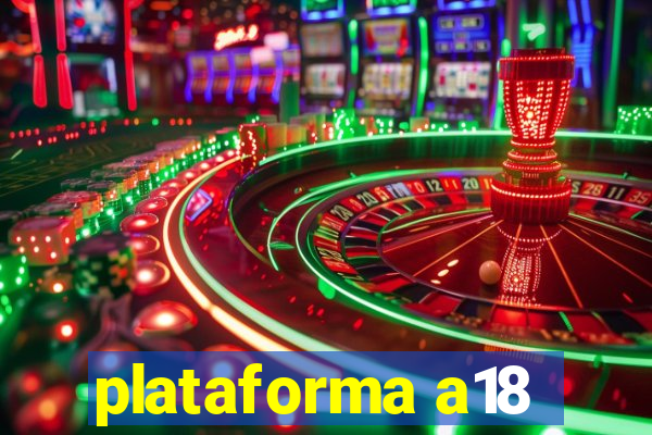 plataforma a18