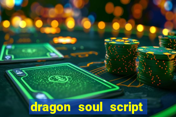 dragon soul script no key