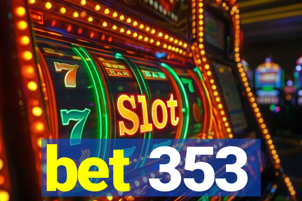 bet 353