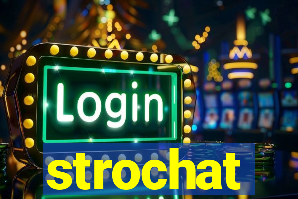 strochat
