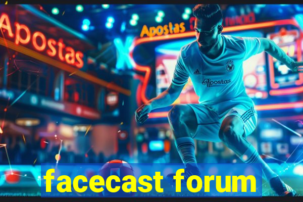 facecast forum