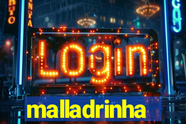 malladrinha
