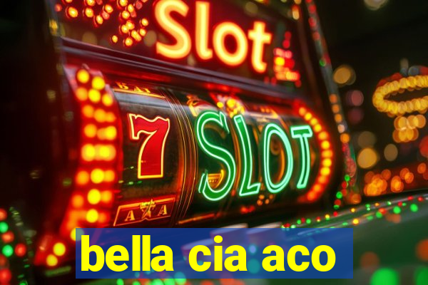 bella cia aco