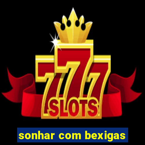 sonhar com bexigas