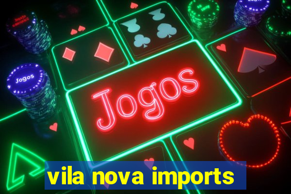 vila nova imports