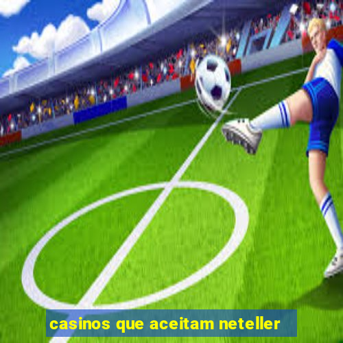 casinos que aceitam neteller