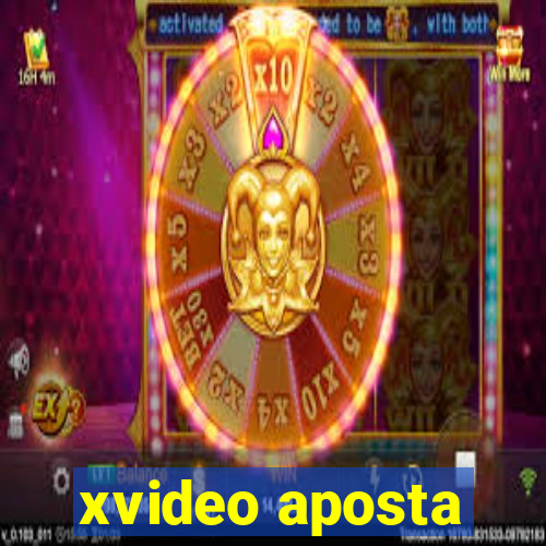 xvideo aposta