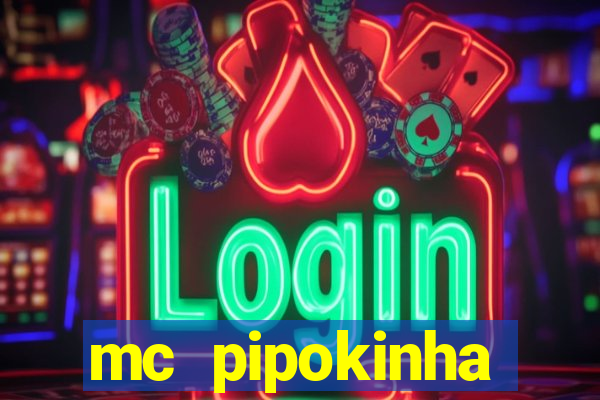 mc pipokinha transando telegram