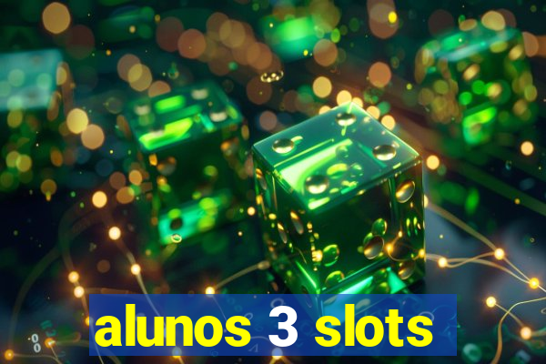 alunos 3 slots