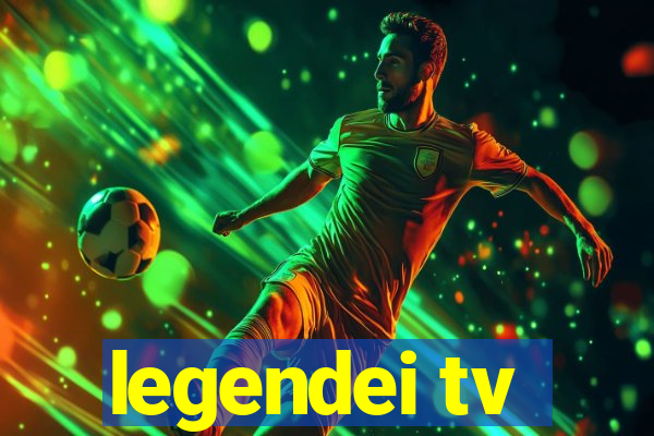 legendei tv