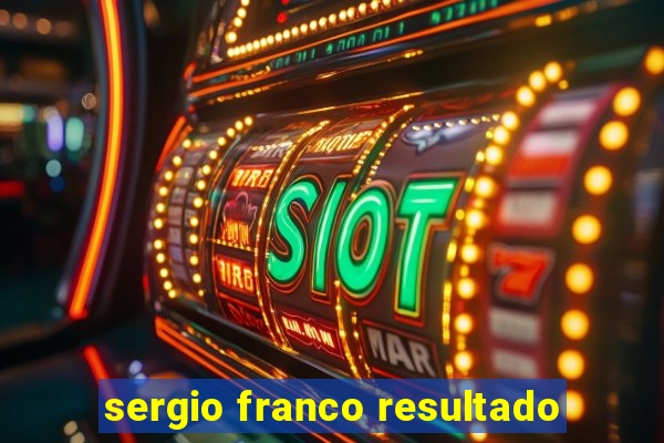 sergio franco resultado