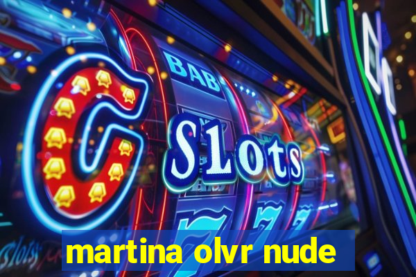 martina olvr nude