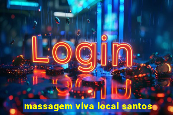 massagem viva local santos