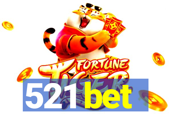 521 bet