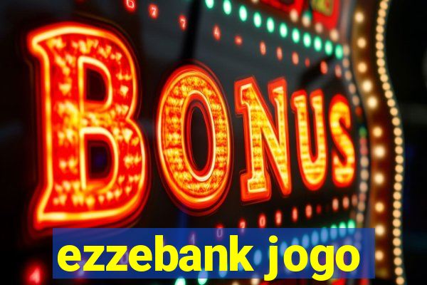 ezzebank jogo