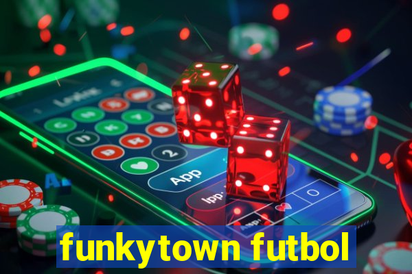funkytown futbol