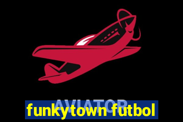 funkytown futbol