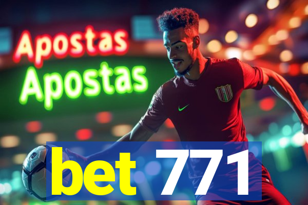 bet 771