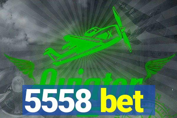 5558 bet