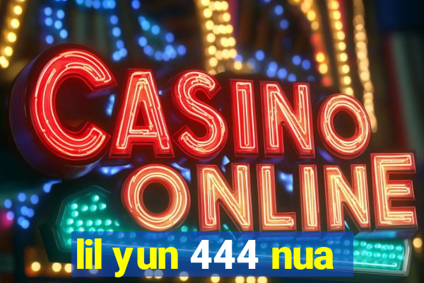 lil yun 444 nua