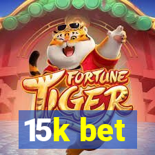 15k bet
