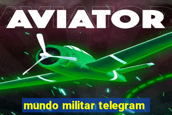 mundo militar telegram