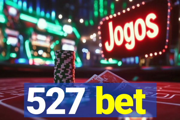 527 bet