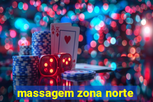 massagem zona norte