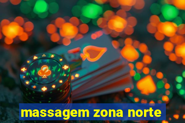 massagem zona norte