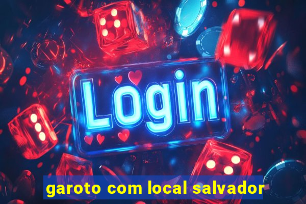 garoto com local salvador