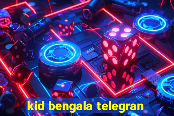 kid bengala telegran