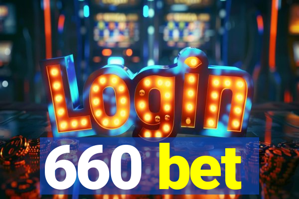 660 bet