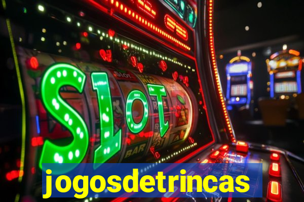 jogosdetrincas