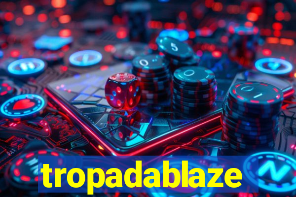 tropadablaze