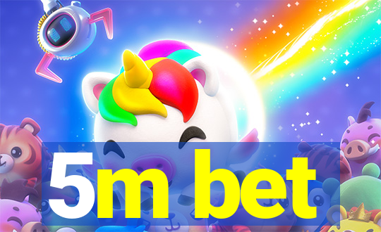 5m bet