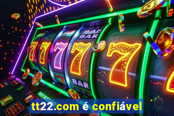 tt22.com é confiável