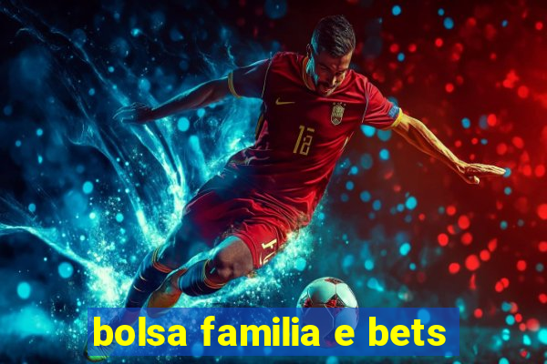 bolsa familia e bets