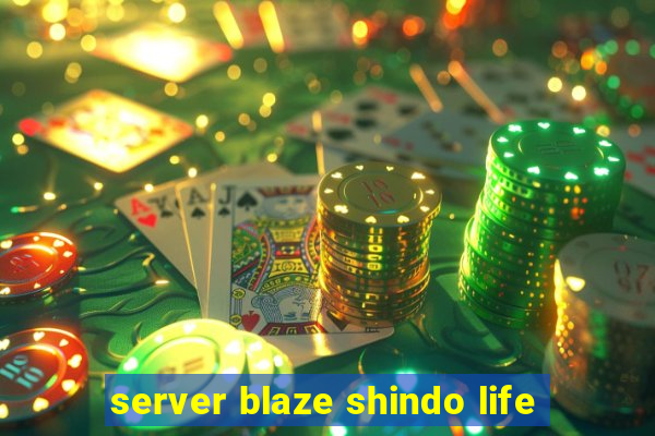 server blaze shindo life