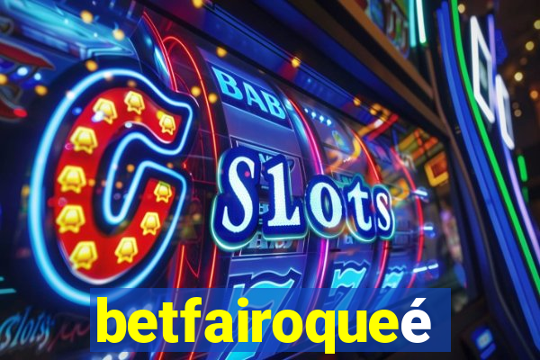 betfairoqueé
