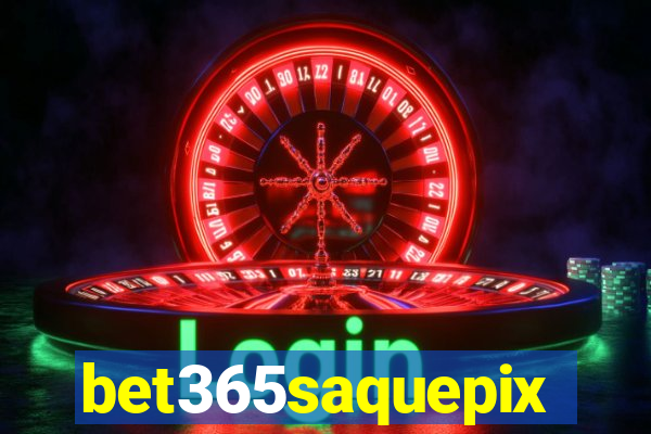 bet365saquepix