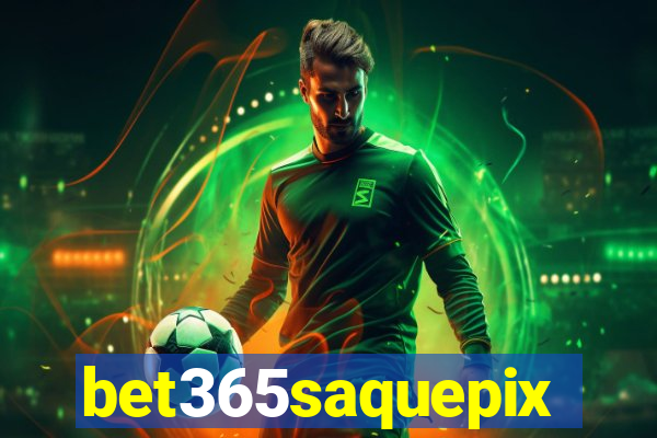 bet365saquepix