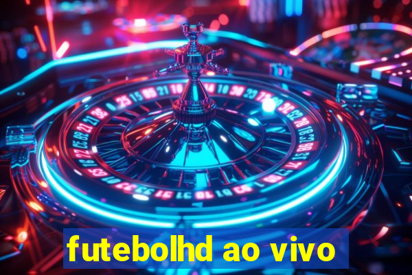futebolhd ao vivo
