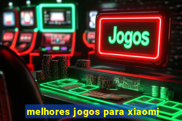 melhores jogos para xiaomi