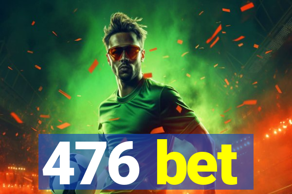 476 bet