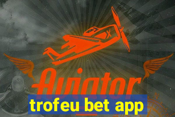 trofeu bet app